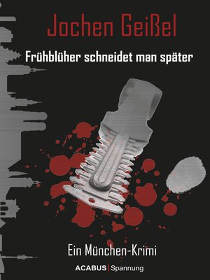cover image of Frühblüher schneidet man später. Ein München-Krimi